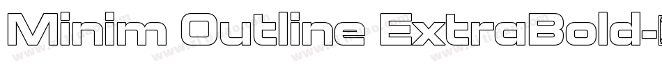 Minim Outline ExtraBold字体转换